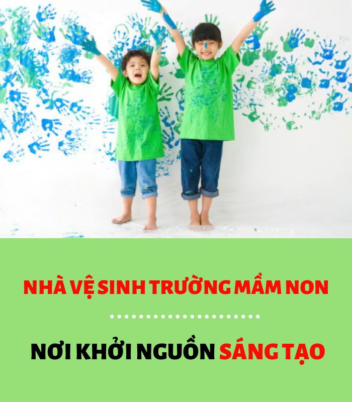 Nhà vệ sinh trường mầm non – nơi khởi nguồn sáng tạo